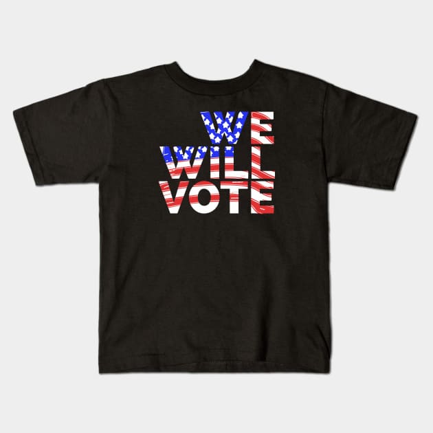 We Will Vote Kids T-Shirt by Red Wolf Rustics And Outfitters